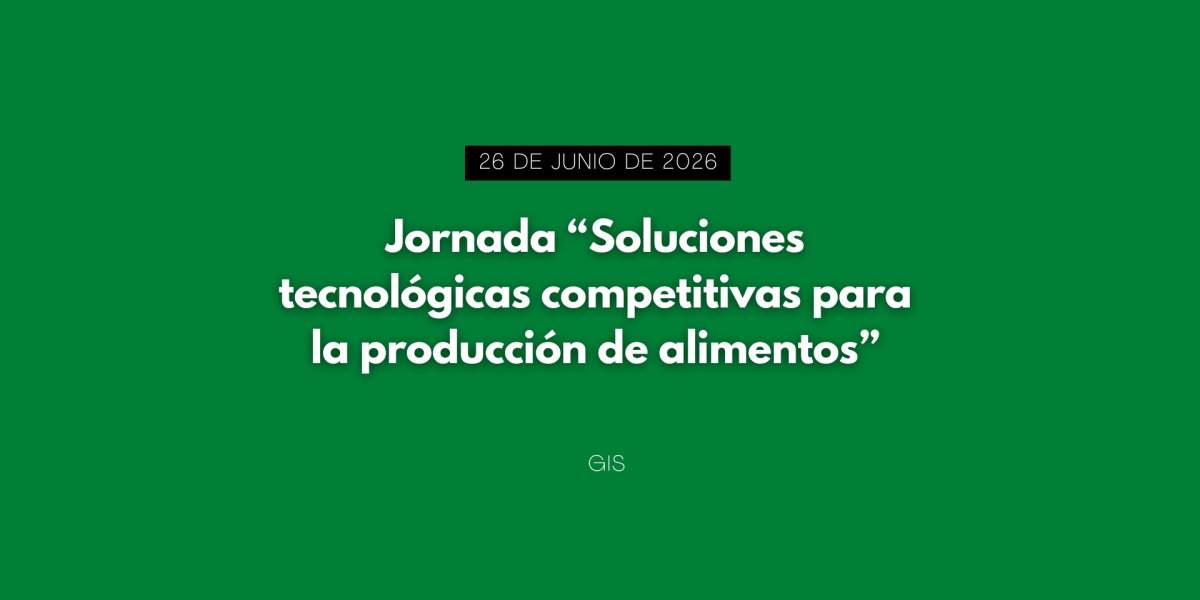 Jornada "Soluciones tecnológicas competitivas para la producción de alimentos"