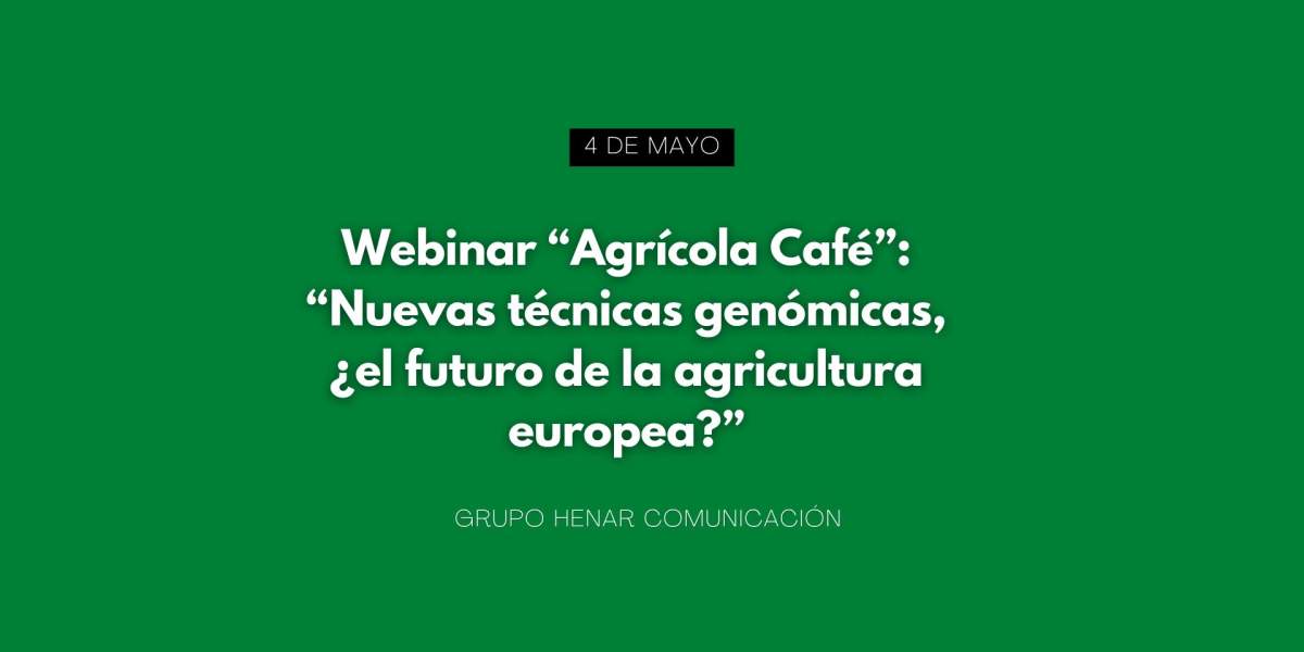 Webinar “Agrícola Café”: “Nuevas técnicas genómicas, ¿el futuro de la agricultura europea?”