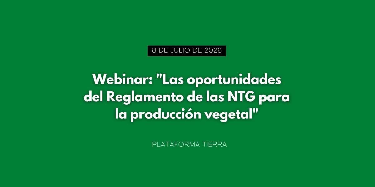 Webinar: "Las oportunidades del Reglamento de las NTG para la producción vegetal"