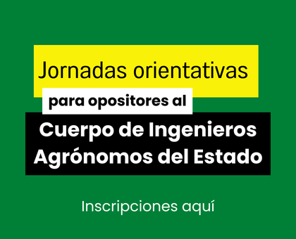 Jornadas orientativas para opositores al Cuerpo de Ingenieros Agrónomos del Estado