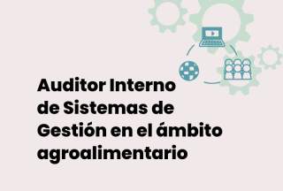 Curso online de Auditor Interno de Sistemas de Gestión en el ámbito agroalimentario