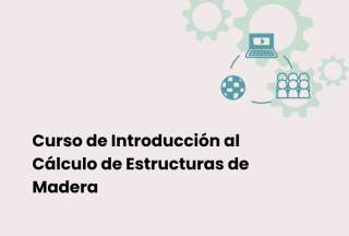 Curso de Introducción al Cálculo de Estructuras de Madera