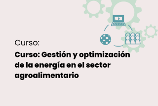 Curso: Gestión y optimización de la energía en el sector agroalimentario