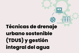 Curso técnicas de drenaje urbano sostenible (TDUS) y gestión integral del agua