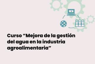 Curso "Mejora de la gestión del agua en la industria agroalimentaria"