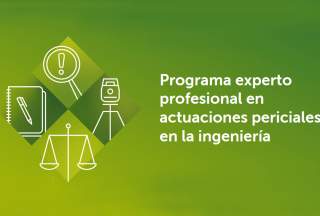 Programa experto profesional en actuaciones periciales en la ingeniería