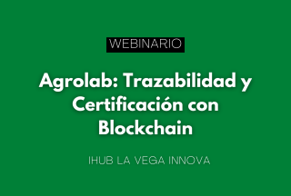 Webinario "Agrolab: Trazabilidad y Certificación con Blockchain"