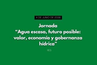 Jornada "Agua escasa, futuro posible: valor, economía y gobernanza hídrica"