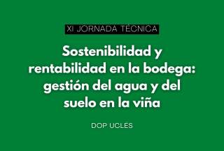 Jornada: Sostenibilidad y rentabilidad en la bodega: gestión del agua y del suelo en la viña