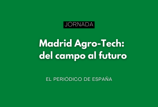 Jornada: “Madrid Agro-Tech: del campo al futuro”
