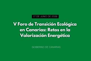 V Foro de Transición Ecológica en Canarias: Retos en la Valorización Energética
