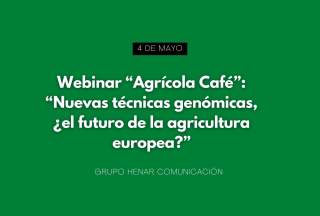 Webinar “Agrícola Café”: “Nuevas técnicas genómicas, ¿el futuro de la agricultura europea?”